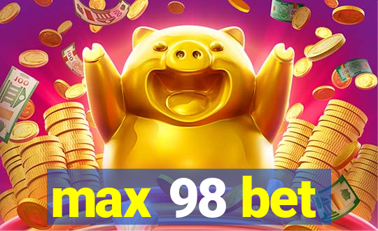 max 98 bet